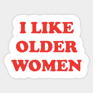 I Like Older Women Sticker